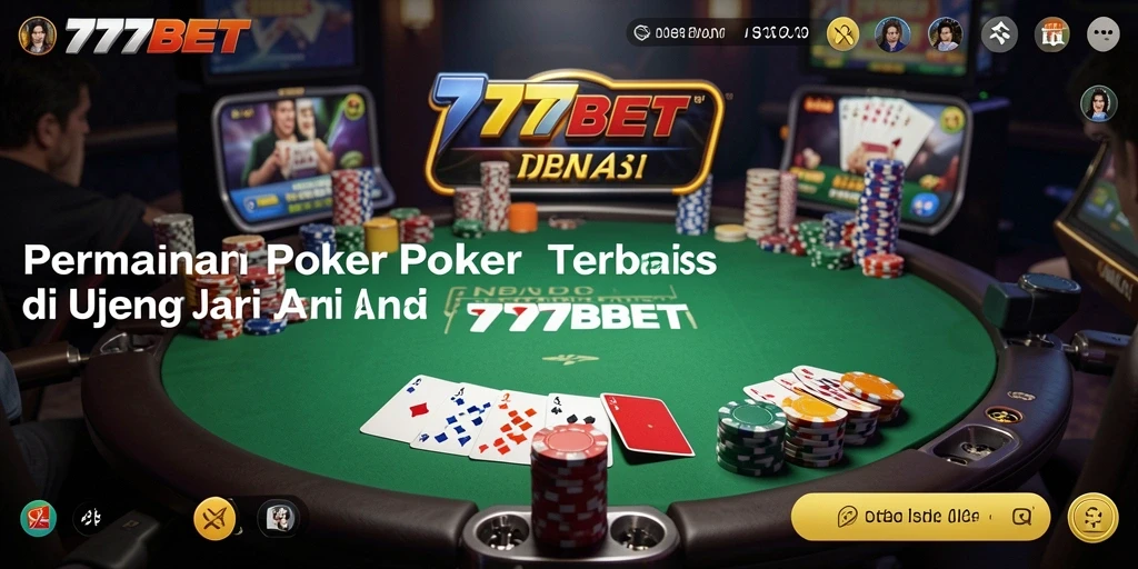 Tampilan antarmuka 777BET dengan gameplay Poker yang mengasyikkan.